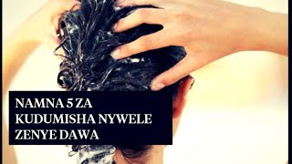 NAMNA 5 KUDUMISHA NYWELE ZENYE DAWA [upl. by Courtland375]