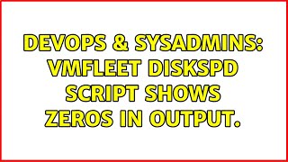 DevOps amp SysAdmins VMFleet Diskspd script shows zeros in output [upl. by Thedric749]