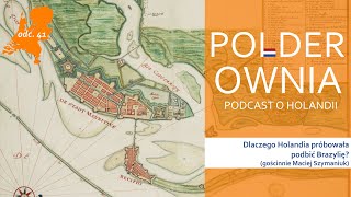 Dlaczego Holandia próbowała podbić Brazylię gościnnie Maciej Szymaniuk [upl. by Skardol687]