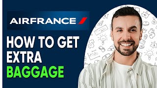 HOW TO GET EXTRA BAGGAGE IN AIR FRANCE Secret Way [upl. by Fanya850]