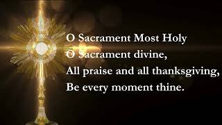 O Sacrament Most Holy Adoration of the Blessed Sacrament [upl. by Iramaj]