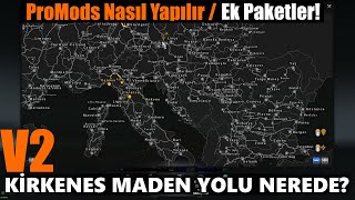 ETS 2 KİRKENES MADEN YOLU NEREDE PROMODS NASIL YAPILIR amp ESKİ SÜRÜMLER  EK PAKETLER  DETAYLI [upl. by Jeane9]