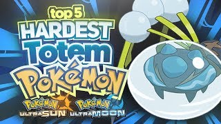 Top 5 Hardest Totem Pokémon in Ultra Sun and Ultra Moon Ft Eryizo  Supra [upl. by Alverson]