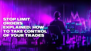 Stop Limit Orders Explained How to Take Control of Your Trades [upl. by Jeniffer]