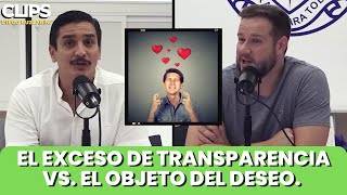 El exceso de transparencia vs el objeto de deseo [upl. by Essenaj]