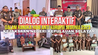 DIALOG INTERAKTIF DALAM RANGKA HARI ANTI KORUPSI SEDUNIA 2023 KEJAKSAAN NEGERI KEPULAUAN SELAYAR [upl. by Dibbrun550]