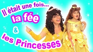 Il était une fois 1 FEE amp 2 PRINCESSES enchantées 💕 [upl. by Aliehs]