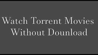 How to Watch Torrent Movie online without Downloading 2018 [upl. by Charline]