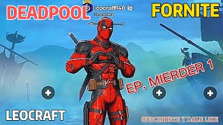 EP MIERDER 1 DEADPOOL Y LEOCRAFT FORTNITE [upl. by Yelyah962]