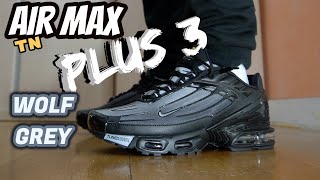 AIR MAX PLUS 3 WOLF GREY Review amp On Feet [upl. by Nodnalb]