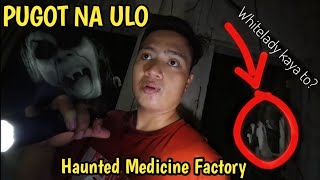 PUGOT NA ULO sa HAUNTED FACTORY  Sobrang Creepy Dito [upl. by Odlaumor]