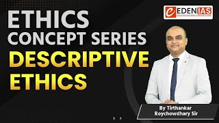 ETHICS CONCEPT SERIES  VIRTUE ETHICS amp DESCRIPTIVE ETHICS BY TIRTHANKAR ROYCHOWDHARY SIR  EDEN IAS [upl. by Leugimsiul]