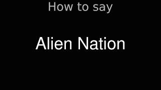 How to Pronounce correctly Alien Nation Movie [upl. by Kcirddes]