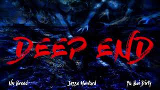 Nu Breed feat Jesse Howard amp Ya Boi Dirty  Deep End [upl. by Auhs641]