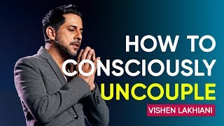 An Alternative to Painful Divorce How to Consciously Uncouple  Vishen Lakhiani [upl. by Bertasi673]