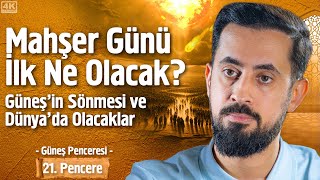 Mahşer Günü İlk Ne Olacak Güneşin Sönmesi ve Dünyada Olacaklar  21 Pencere  Güneş Penceresi [upl. by Finstad216]