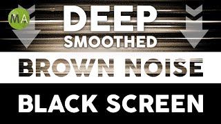 Deep Smoothed Brown Noise Black Screen for Sleep Studying [upl. by Alderman]