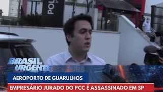 Empresário jurado do PCC é assassinado no Aeroporto de Guarulhos  Brasil Urgente [upl. by Arracot]