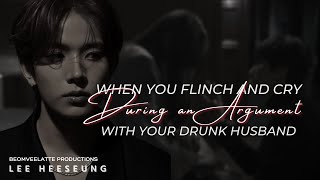 When You Flinch And Cry During An Argument With Your Drunk Husband  ENHYPEN FF  Lee Heeseung [upl. by Tiat]