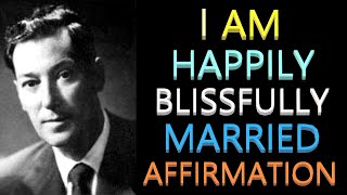 I Am Happily Blissfully Married Affirmation  Neville Goddard [upl. by Hceicjow164]