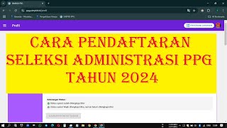 Cara Pendaftaran Seleksi Administrasi PPG Tahun 2024 [upl. by Jeanine]