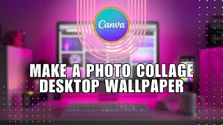 💲 FIX How to Make a Photo Collage Wallpaper for Windows with Canva  English [upl. by Eiramanad]