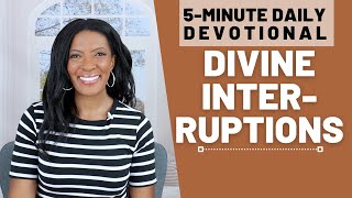 Divine Interruptions  5 Min Daily Devotional  September 25 2024 [upl. by Aniuqal]