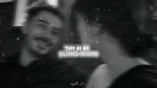 Tere liye hi jiya mein  Tum Hi Ho Slowed  Reverb  Arijit Singh ayushh21 [upl. by Alleiram]