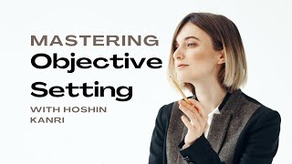 Mastering Objective Setting with Hoshin Kanri [upl. by Awram]