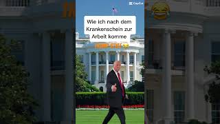 Nach dem Krankenschein zur Arbeit lustig viralvideo shorts trump donaldtrump usa funny [upl. by Joaquin]