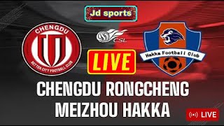 Chengdu Rongcheng FC vs Meizhou Hakka Live Match [upl. by Dyanna]