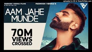 Aam Jahe Munde  Parmish Verma feat Pardhaan  Desi Crew  Laddi Chahalmuds1gFUTN8 [upl. by Yregram105]