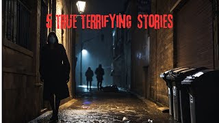 5 True Terrifying Stories [upl. by Aivyls]