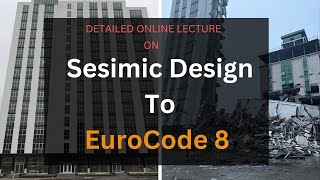 Seismic Design To EuroCode 8  Detailed Online Lecture [upl. by Ellennahc]