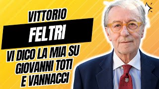 VITTORIO FELTRI GIOVANNI TOTI e VANNACCI Ecco cosa ne penso e cosa accadrà [upl. by Rodablas]