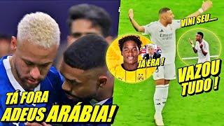 ARÁBIA PAROU  AL HILAL COMUNICA NEYMAR  VAZA MBAPPÉ E VlNl JR DISCUTINDO  ENDRICK FORA [upl. by Kathrine873]