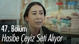 Hasibe çeyiz seti alıyor  Aşk ve Mavi 47 Bölüm [upl. by Hamal647]