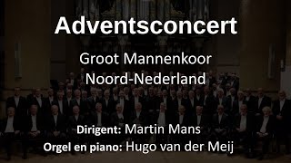 Adventsconcert Groot Mannenkoor NoordNederland [upl. by Antin]