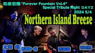 Northern Island Breeze at Keystone Club Tokyo IZUMI HIROTAKA Forever Fountain Vol4 May 4 2024 [upl. by Aikemit358]