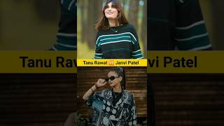 Janvi Patel 🆚 Tanu Rawat ✨👀🔥shorttrendingfactsviralTanurawat33Tjanvipatel7 [upl. by Yrrot]