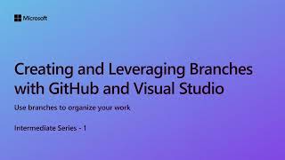 Creating and Leveraging Branches with GitHub and Visual Studio Ep 1  Intermediate Series [upl. by Aamsa359]