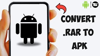 How To Convert RAR File To APK In Android [upl. by Kessel]