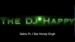 Gabru Ft J Star Honey Singh Bhangra Remix  The DJ Happy [upl. by Yetta]