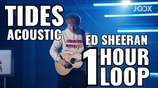 Tides Acoustic  Ed Sheeran  1 Hour Loop [upl. by Aetnahs]