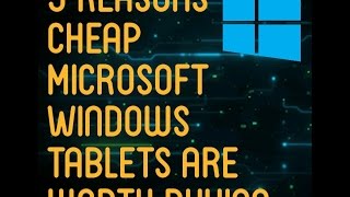 Top 5 reasons cheap windows tablets are worth buying and using [upl. by Tunnell293]