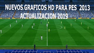 DESCARGAR NUEVOS GRÁFICOS REALISTAS HD PARA PES 2013  APORTE AÑO 2019 [upl. by Griseldis652]