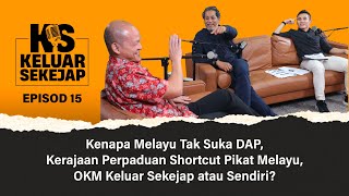 Kenapa Melayu Tak Suka DAP OKM Keluar Sekejap atau Sendiri [upl. by Dnalon]