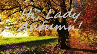 Hi Lady Autumn ASMR Relaxing video RELAXATION VIDEO amp MUSIC [upl. by Ulberto146]