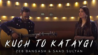 Zeb Bangash amp Saad Sultan  Kuch To Kataygi  Official Video [upl. by Alisen]