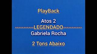 Atos 2  Gabriela RochaPlayBack 2 Tons Abaixolegendado [upl. by Tegan971]